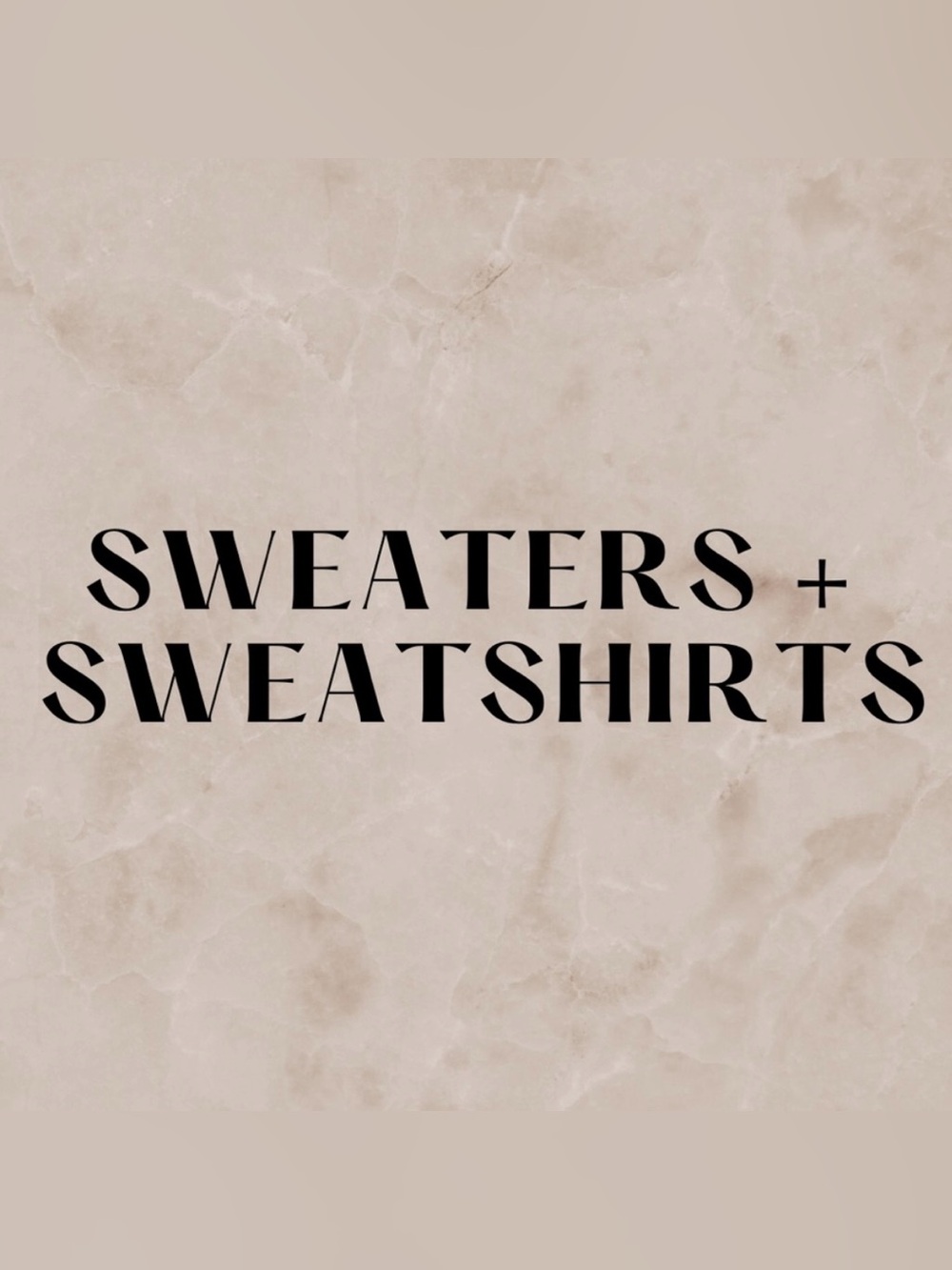 SWEATERS + SWEATSHIRTS!